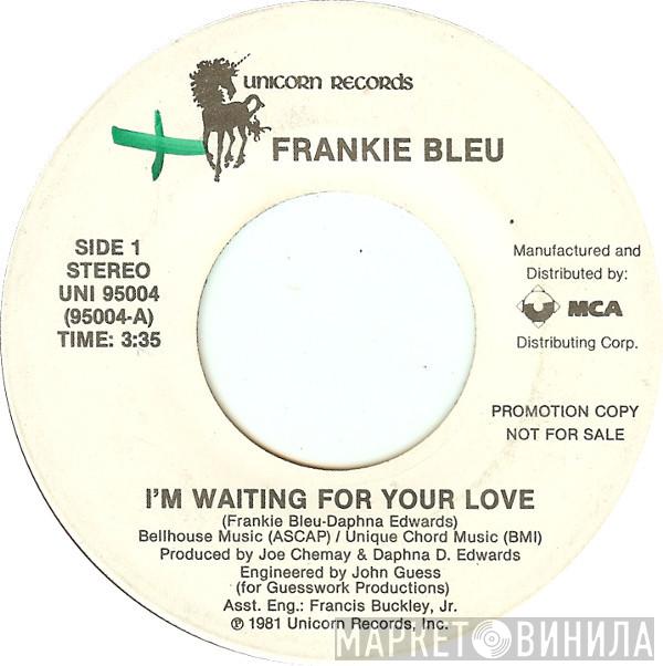 Frankie Bleu - I'm Waiting For Your Love