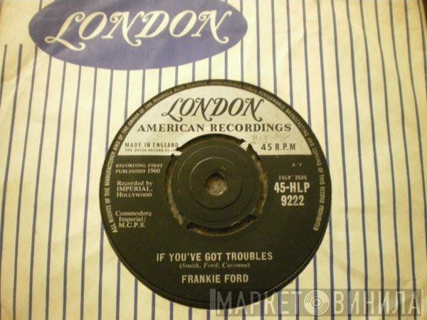Frankie Ford - If You've Got Troubles