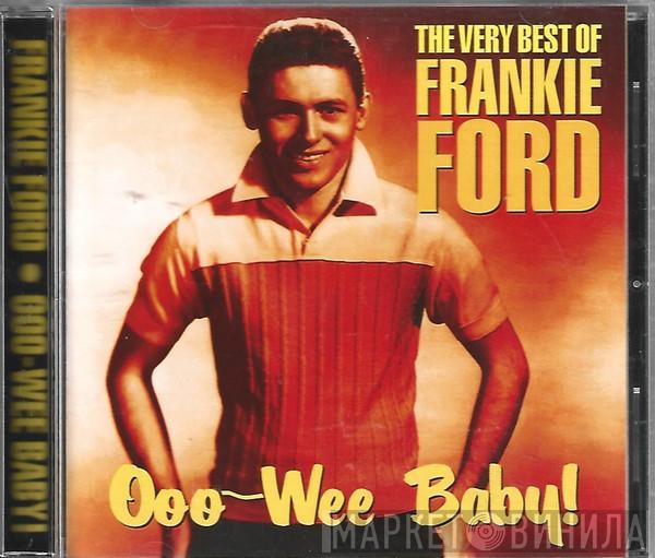 Frankie Ford - The Very Best Of Frankie Ford - Ooo-Wee Baby!