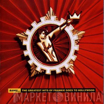  Frankie Goes To Hollywood  - Bang!... The Greatest Hits Of Frankie Goes To Hollywood