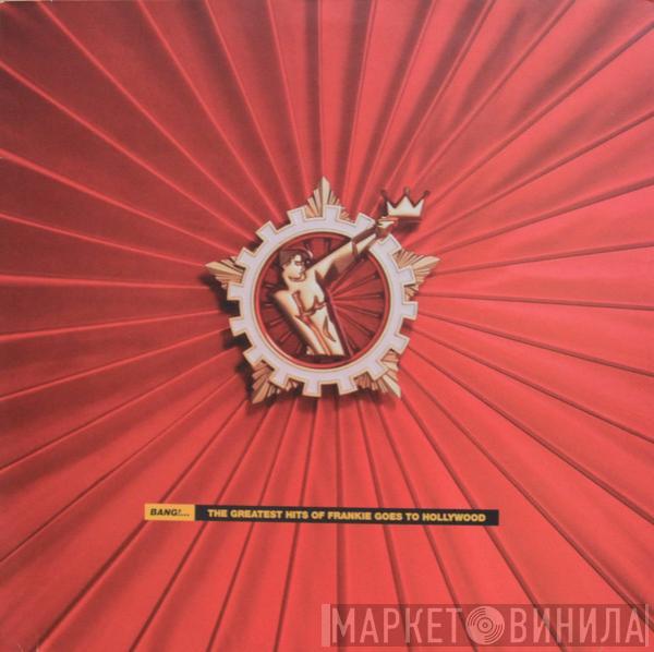  Frankie Goes To Hollywood  - Bang!...The Greatest Hits Of Frankie Goes To Hollywood