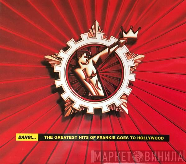  Frankie Goes To Hollywood  - Bang!... The Greatest Hits Of Frankie Goes To Hollywood