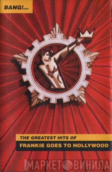 Frankie Goes To Hollywood - Bang!...The Greatest Hits Of Frankie Goes To Hollywood
