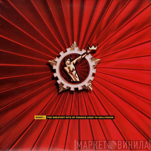 Frankie Goes To Hollywood - Bang!...The Greatest Hits Of Frankie Goes To Hollywood