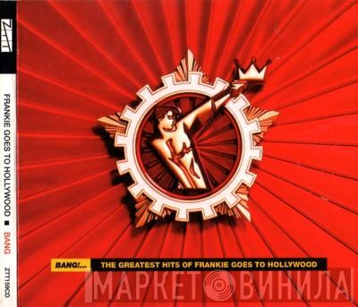Frankie Goes To Hollywood - Bang!... The Greatest Hits Of Frankie Goes To Hollywood