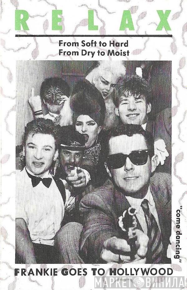 Frankie Goes To Hollywood - Relax (From Soft To Hard, From Dry To Moist)