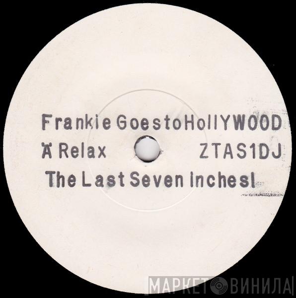  Frankie Goes To Hollywood  - Relax - The Last Seven Inches!