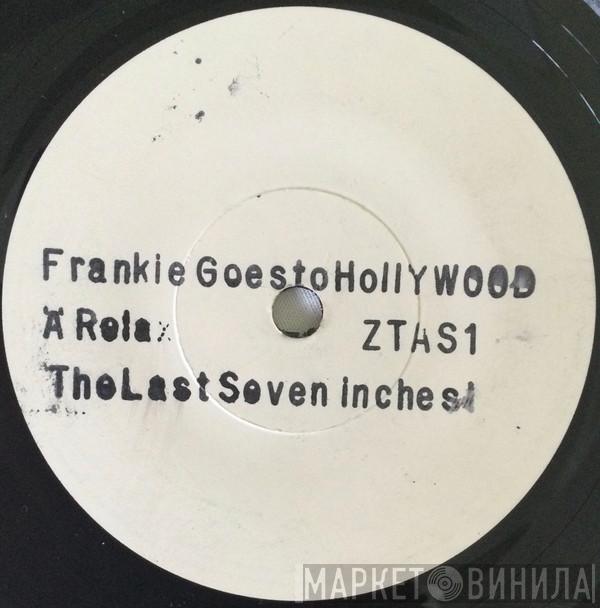  Frankie Goes To Hollywood  - Relax - The Last Seven Inches!