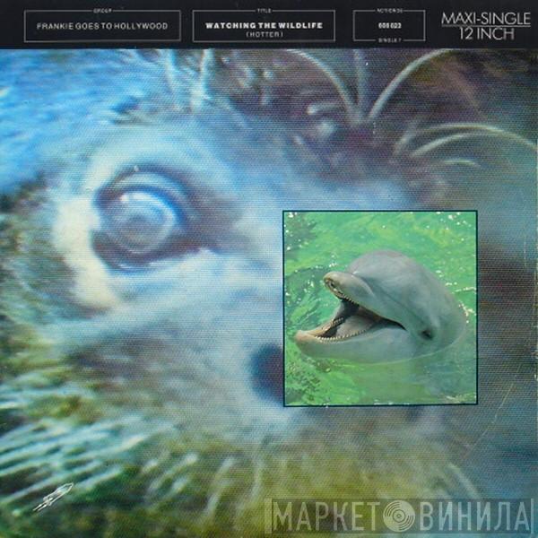  Frankie Goes To Hollywood  - Watching The Wildlife (Hotter)