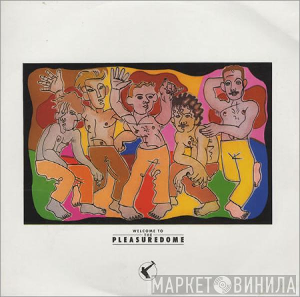  Frankie Goes To Hollywood  - Welcome To The Pleasuredome