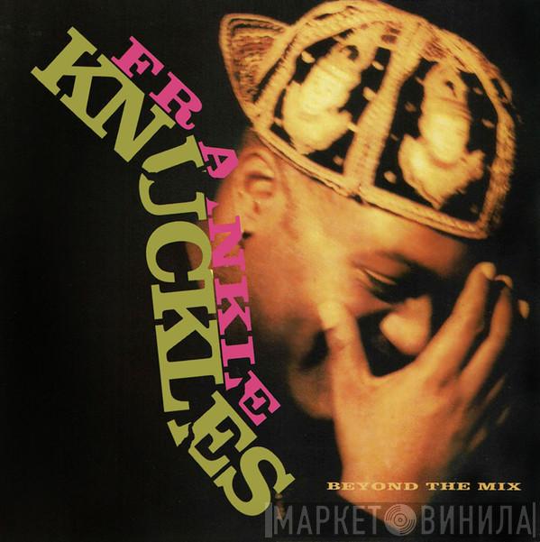  Frankie Knuckles  - Beyond The Mix