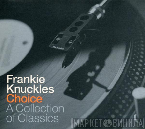  Frankie Knuckles  - Choice - A Collection Of Classics