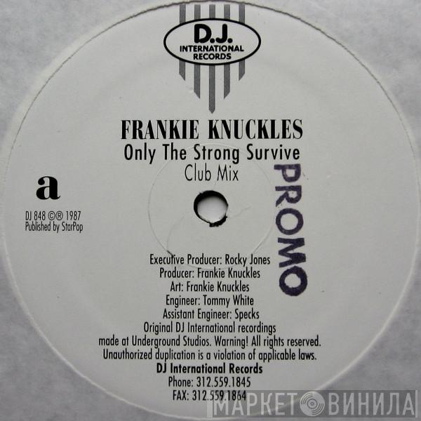  Frankie Knuckles  - Only The Strong Survive