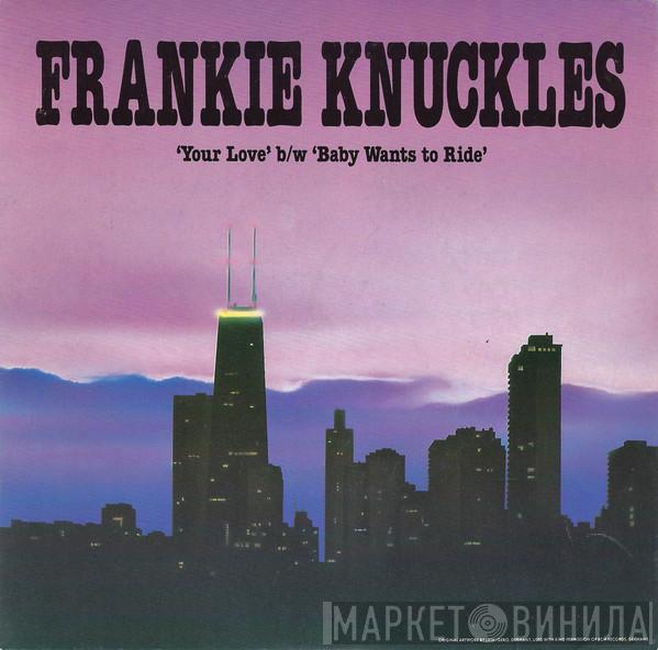 Frankie Knuckles - Your Love / Baby Wants To Ride