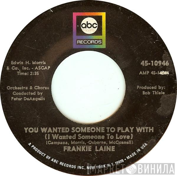  Frankie Laine  - You Wanted Someone To Play With (I Wanted Someone To Love) / The Real True Meaning Of Love