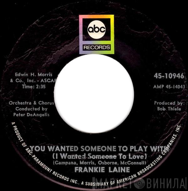  Frankie Laine  - You Wanted Someone To Play With (I Wanted Someone To Love)