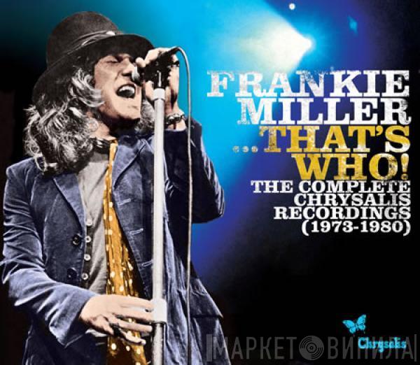 Frankie Miller - Frankie Miller ...That's Who! The Complete Chrysalis Recordings (1973-1980)