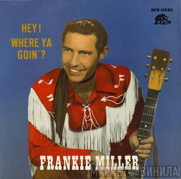 Frankie Miller  - Hey! Where Ya Goin'?
