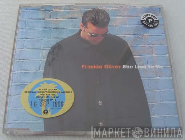 Frankie Oliver - She Lied To Me