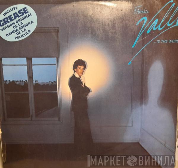  Frankie Valli  - ...Is The Word