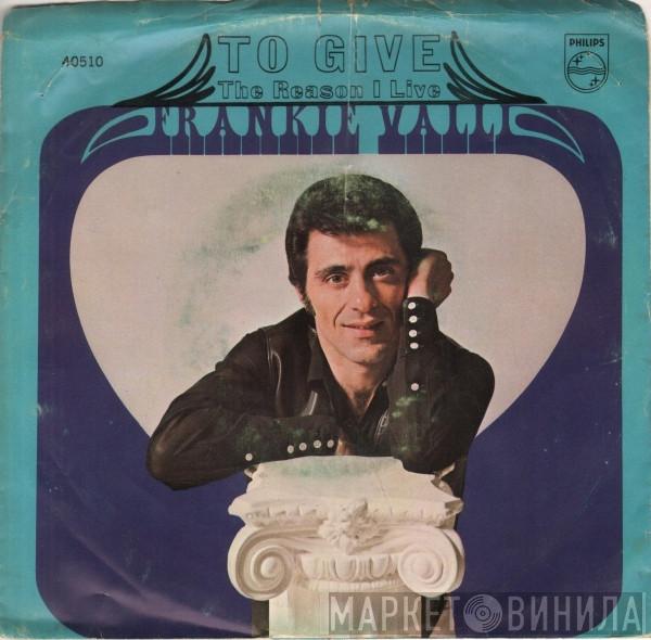 Frankie Valli - To Give (The Reason I Live)