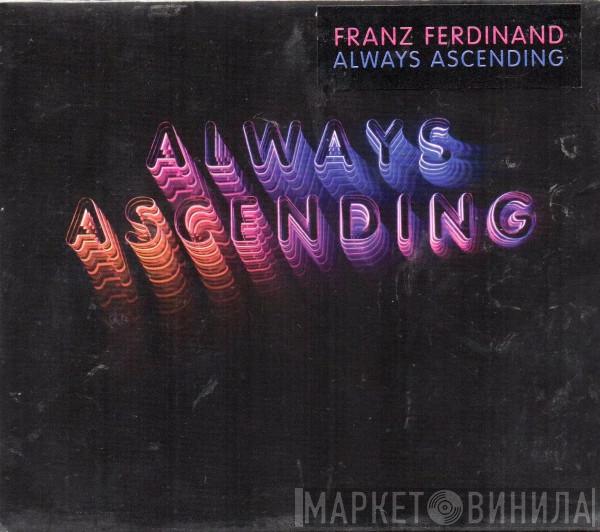  Franz Ferdinand  - Always Ascending