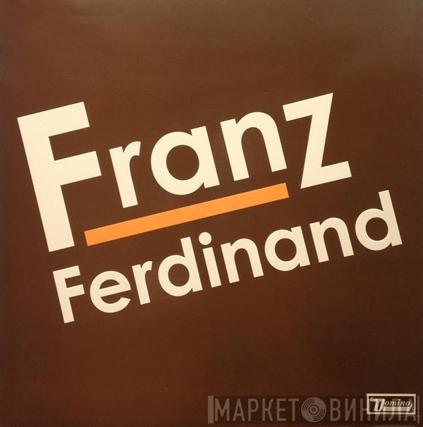  Franz Ferdinand  - Franz Ferdinand