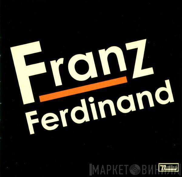 Franz Ferdinand - Franz Ferdinand