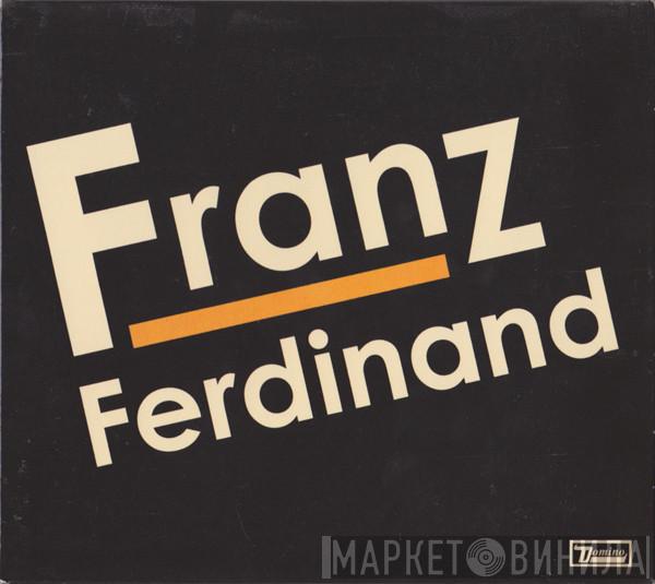 Franz Ferdinand - Franz Ferdinand
