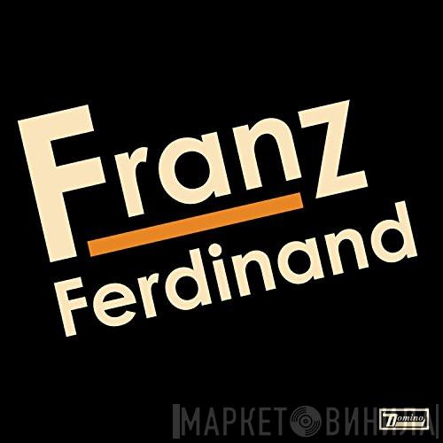  Franz Ferdinand  - Franz Ferdinand
