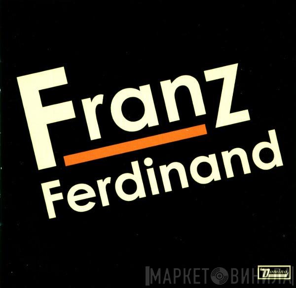  Franz Ferdinand  - Franz Ferdinand