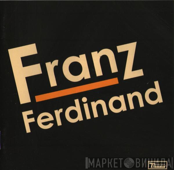  Franz Ferdinand  - Franz Ferdinand
