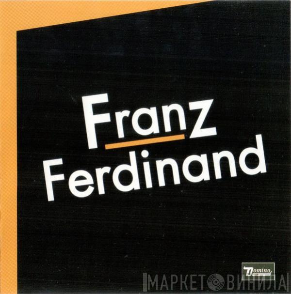  Franz Ferdinand  - Franz Ferdinand