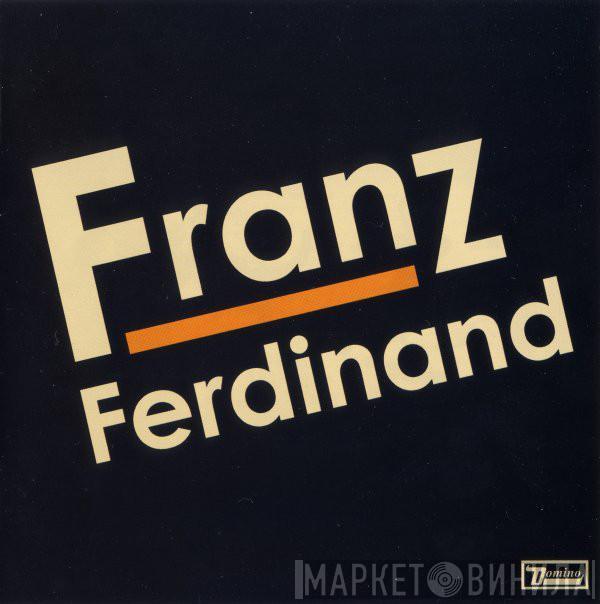  Franz Ferdinand  - Franz Ferdinand
