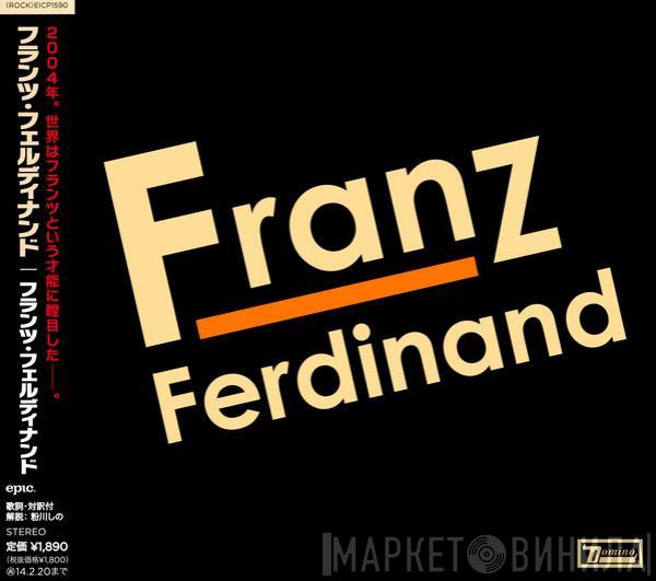  Franz Ferdinand  - Franz Ferdinand