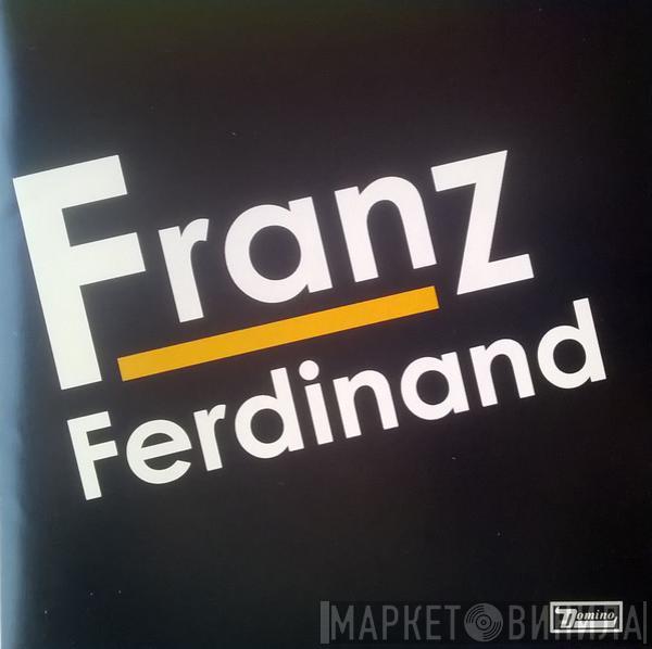  Franz Ferdinand  - Franz Ferdinand