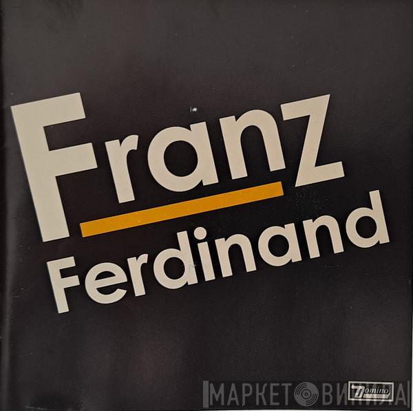  Franz Ferdinand  - Franz Ferdinand