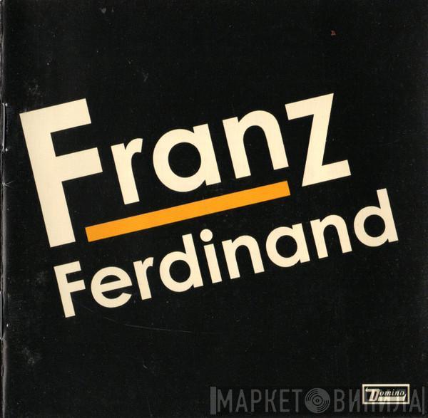  Franz Ferdinand  - Franz Ferdinand