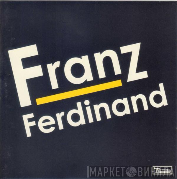  Franz Ferdinand  - Franz Ferdinand