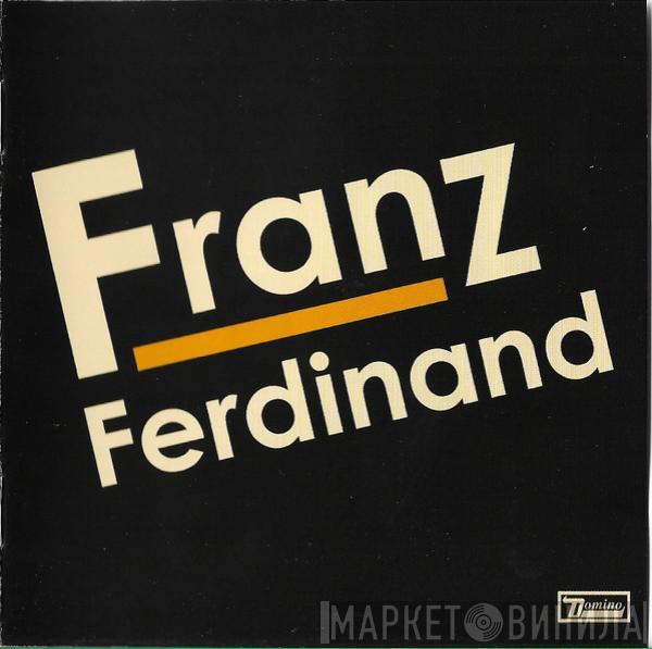  Franz Ferdinand  - Franz Ferdinand
