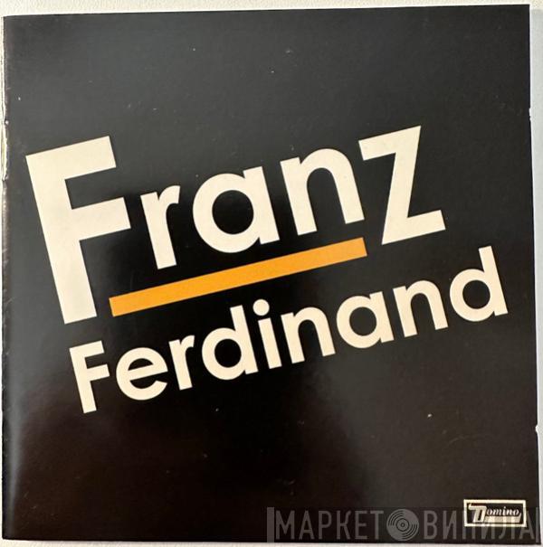  Franz Ferdinand  - Franz Ferdinand