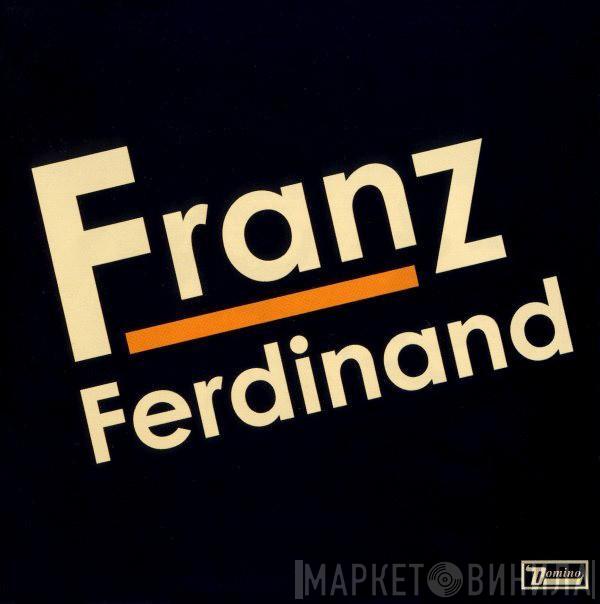  Franz Ferdinand  - Franz Ferdinand