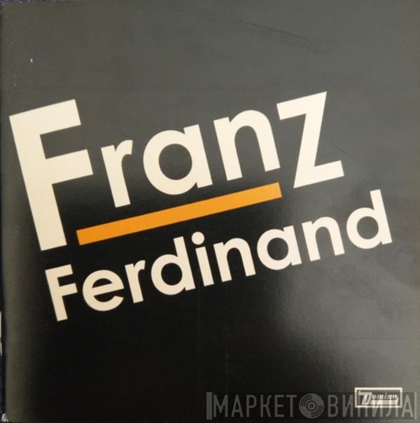  Franz Ferdinand  - Franz Ferdinand