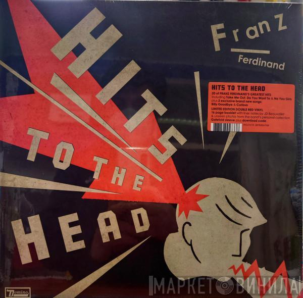 Franz Ferdinand - Hits To The Head