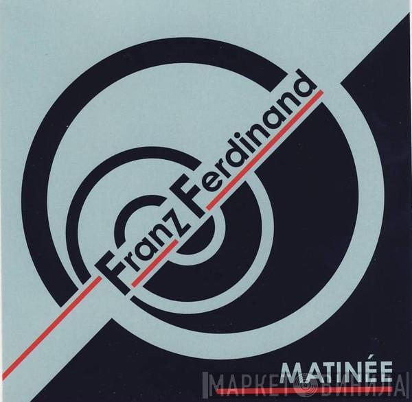 Franz Ferdinand - Matinée