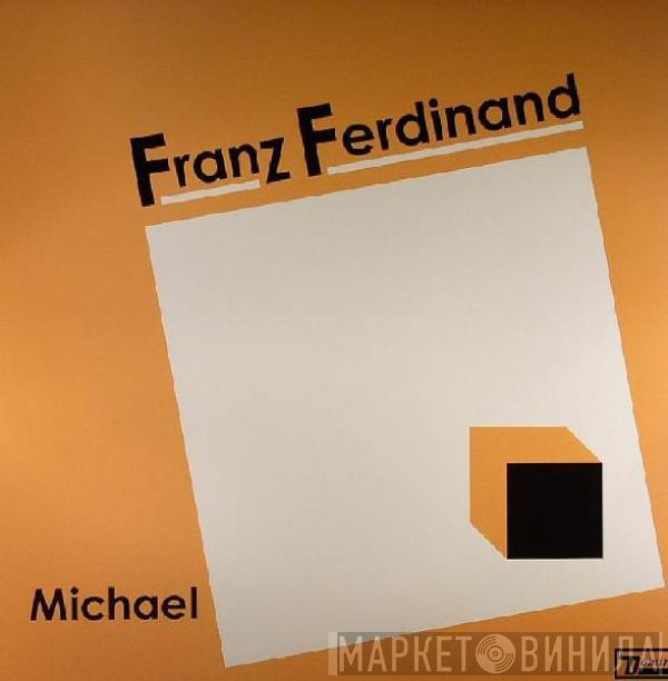  Franz Ferdinand  - Michael