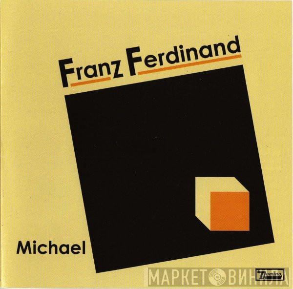  Franz Ferdinand  - Michael
