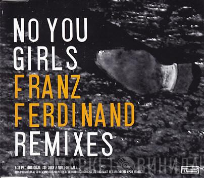  Franz Ferdinand  - No You Girls (Remixes)
