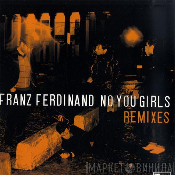 Franz Ferdinand - No You Girls (Remixes)