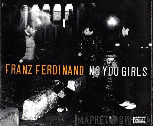 Franz Ferdinand - No You Girls